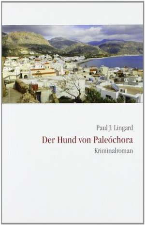 Der Hund von Paleochora de Paul J. Lingard