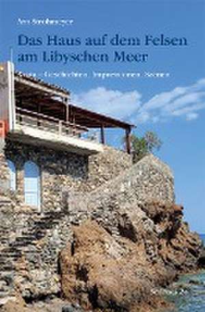 Das Haus auf dem Felsen am Libyschen Meer de Arn Strohmeyer