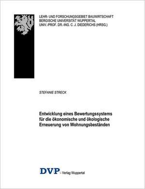 Entwicklung eines Bewertungssystems für die ökonomische und ökologische Erneuerung von Wohnungsbeständen de Stefanie Streck