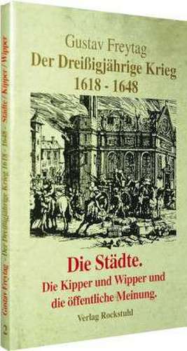 Der Dreißigjährige Krieg 1618-1648 Bd. 2. Die Städte de Harald Rockstuhl