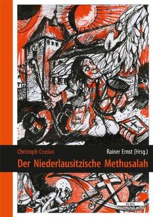 Christoph Crusius: Der Niederlausitzische Methusalah de Ernst Rainer