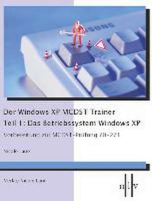 Der Windows XP MCDST Trainer - Teil 1: Das Betriebssystem Windows XP de Nicole Laue