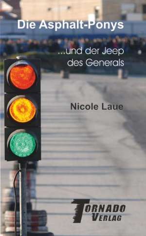 Die Asphalt-Ponys und der Jeep des Generals de Nicole Laue