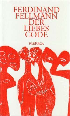 Der Liebes-Code de Ferdinand Fellmann