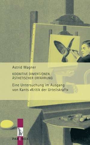 Kognitive Dimensionen ästhetischer Erfahrung de Astrid Wagner