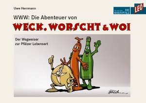 WWW: Die Abenteuer von WECK, WORSCHT & WOI de Uwe Herrmann