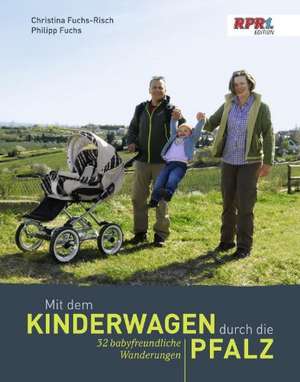 Mit dem Kinderwagen durch die Pfalz de Christina Fuchs-Risch