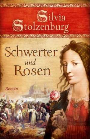 Schwerter und Rosen de Silvia Stolzenburg