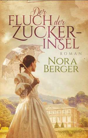 Der Fluch der Zuckerinsel de Nora Berger