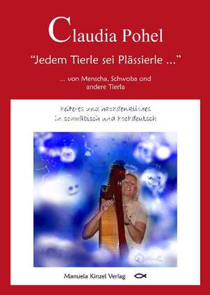 Jedem Tierle sei Plässierle ... von Menscha, Schwoba ond andere Tierla... de Claudia Pohel