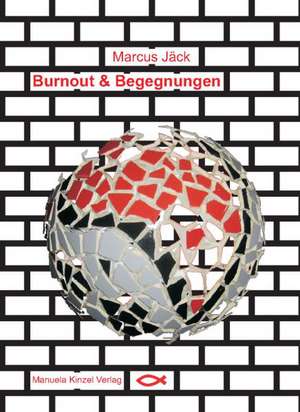 Burnout & Begegnungen de Marcus Jäck