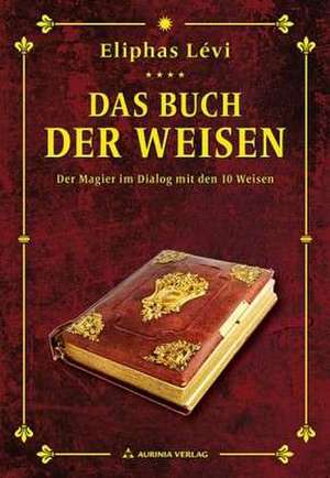 Das Buch der Weisen de Eliphas Levi