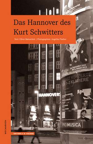 Das Hannover des Kurt Schwitters de Oliver Matuschek