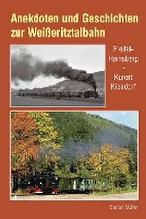 Anekdoten und Geschichten zur Weißeritztalbahn de Stefan Müller