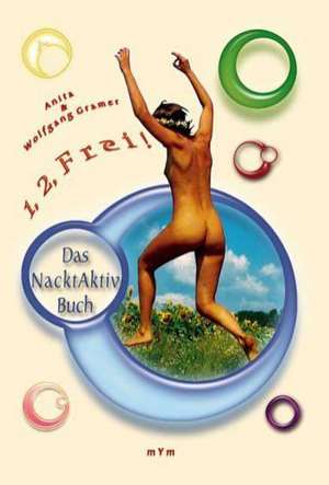 1, 2, Frei! Das Nacktaktivbuch de Anita Gramer