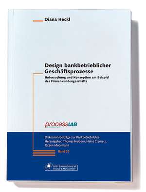 Design bankbetrieblicher Geschäftsprozesse de Diana Heckl