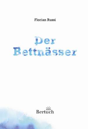 Der Bettnässer de Florian Russi