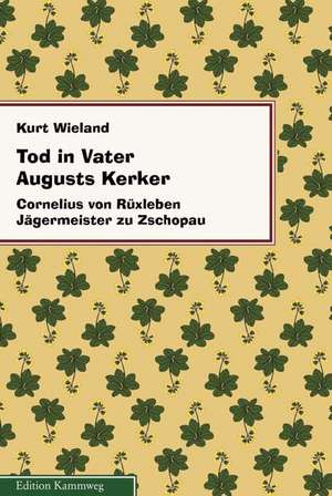 Tod in Vater Augusts Kerker de Kurt Wieland