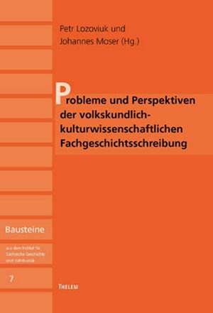 Probleme und Perspektiven der volkskundlich-kulturwissenschaftlichen Fachgeschichtsschreibung de Petr Lozoviuk