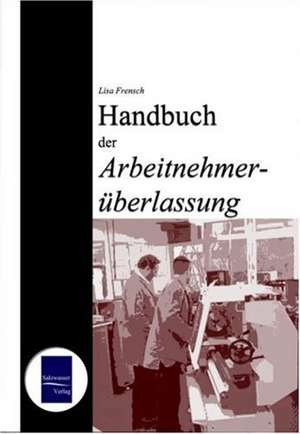 Handbuch der Arbeitnehmerüberlassung de Lisa Frensch