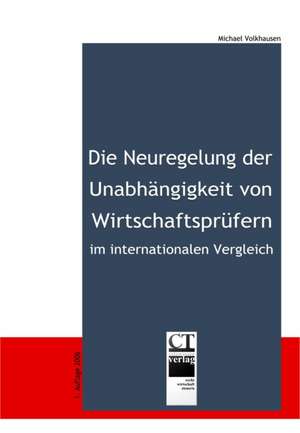 Die Neuregelung der Unabhängigkeit von Jahresabschlussprüfern im internationalen Vergleich de Michael Volkhausen