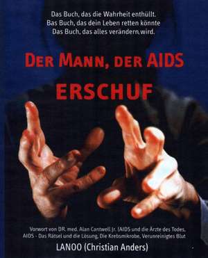 Der Mann, der AIDS erschuf de Christian Anders