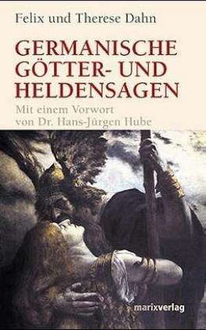 Germanische Götter- und Heldensagen de Felix Dahn