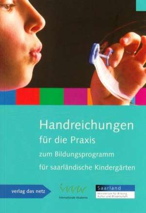 Handreichungen für die Praxis zum Bildungsprogramm für saarländische Kindergärten