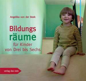 Bildungsräume für Kinder von Drei bis Sechs de Angelika von der Beek