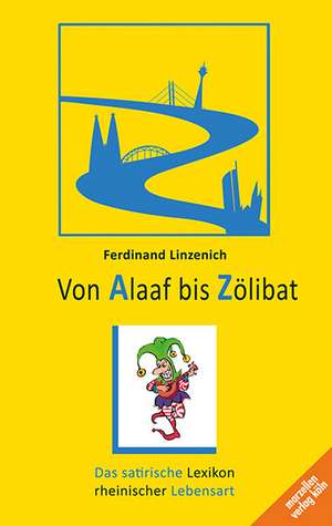 Von Alaaf bis Zölibat de Ferdinand Linzenich