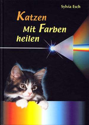 Katzen - Mit Farben heilen de Sylvia Esch