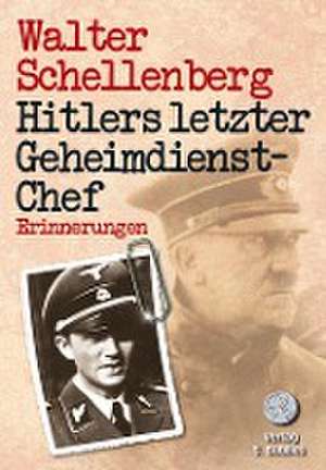 Hitlers letzter Geheimdienstchef de Walter Schellenberg