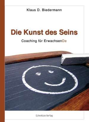 Die Kunst des Seins de Klaus D. Biedermann