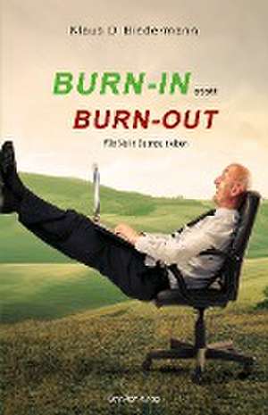 Burn-In statt Burn-Out de Klaus Biedermann