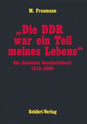 "Die DDR war ein Teil meines Lebens" de M. Fraumann