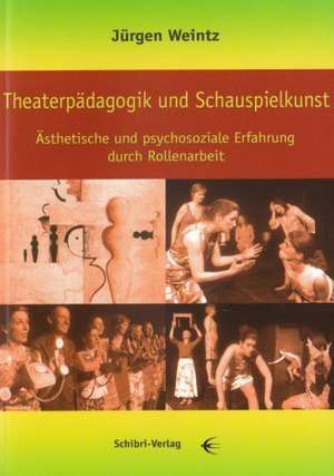 Theaterpädagogik und Schauspielkunst de Jürgen Weintz