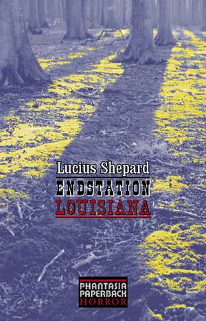 Endstation Louisiana de Lucius Shepard