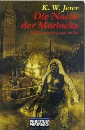 Die Nacht der Morlocks de K. W. Jeter