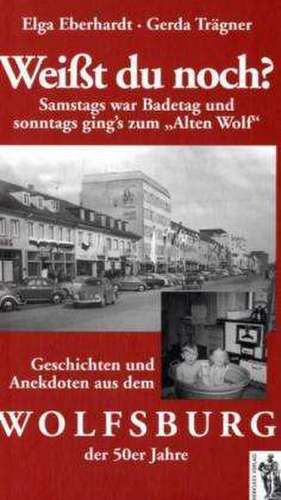 Weißt du noch? Samstags war Badetag und sonntags gings zum "Alten Wolf" de Elga Eberhardt