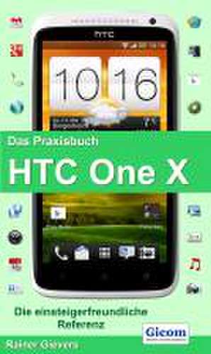 Das Praxisbuch HTC One X de Rainer Gievers