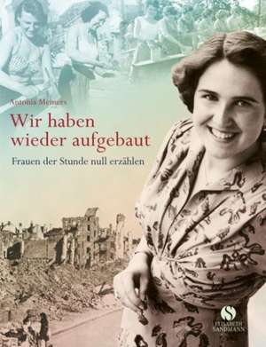 Wir haben wieder aufgebaut de Antonia Meiners