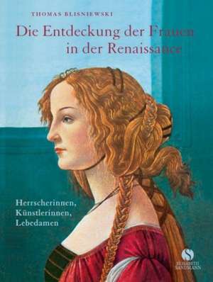 Die Entdeckung der Frauen in der Renaissance de Thomas Blisniewski