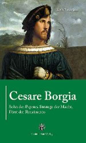 Cesare Borgia de Uwe Neumahr