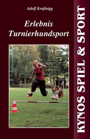 Erlebnis Turnierhundesport de Adolf Kraßnigg