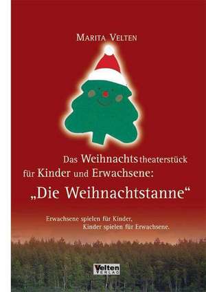 Die Weihnachtstanne Das Weihnachtstheaterstück für Kinder und Erwachsene: Die Weihnachtstanne de Marita Velten