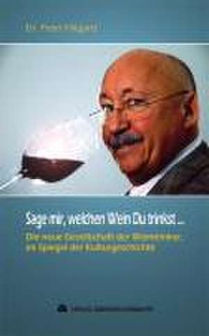 Sage mir, welchen Wein Du trinkst ... de Peter Hilgard