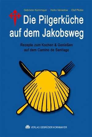 Die Pilgerküche auf dem Jakobsweg de Christoph Kornmayer