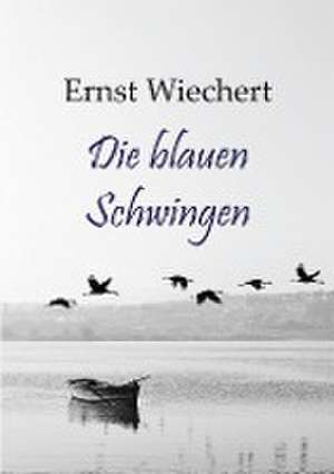 Die blauen Schwingen de Ernst Wiechert