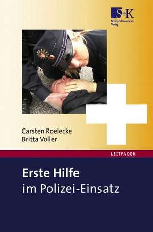 Erste Hilfe im Polizei-Einsatz de Carsten Roelecke