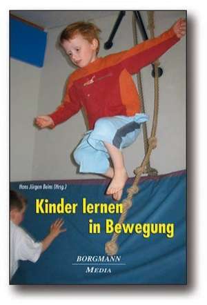 Kinder lernen in Bewegung de Hans Jürgen Beins